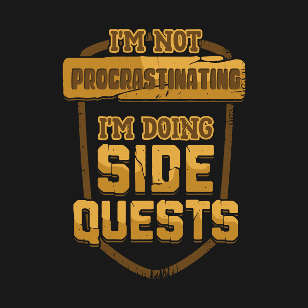 I'm Not Procrastinating I'm Doing Side Quests by Dolde08