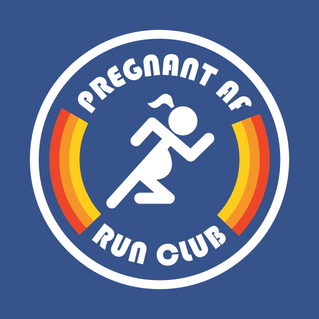 Pregnant AF Run Club by PodDesignShop