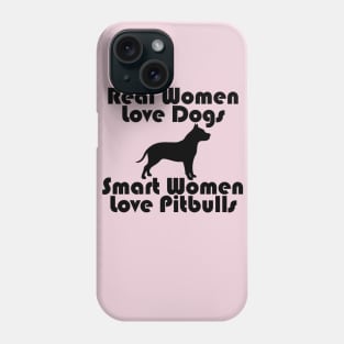 Real Women Love Dog, Smart Women Love Pitbulls Phone Case