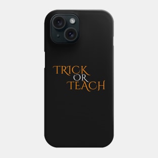 Trick or Teach Phone Case