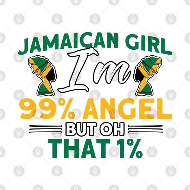 Jamaican Girl I'm 99% Angel Jamaican Roots by Toeffishirts