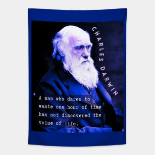 Charles Darwin portrait and quote: A man who dares to waste one hour of time has not discovered the value of life. Tapestry