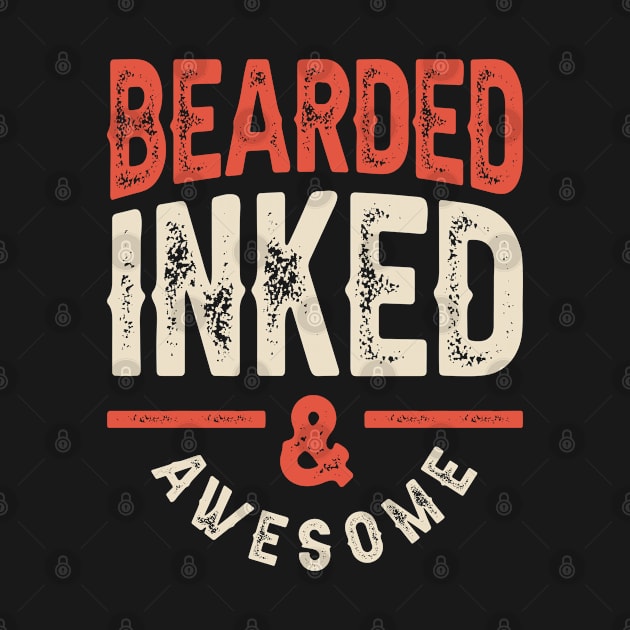 Bearded Inked and Awesome Funny Sarcastic by cidolopez