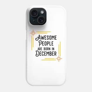 Awesome People Are Born In December (Black Text, Framed) Phone Case