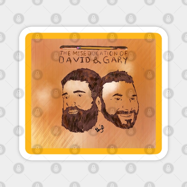 The Miseducation Of David and Gary! Magnet by The Miseducation of David and Gary