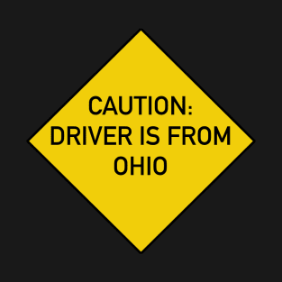 Caution Driver is from Ohio T-Shirt