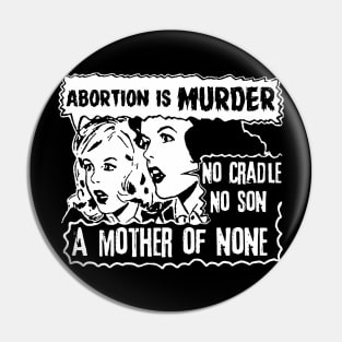 ABORTION is MURDER Pin