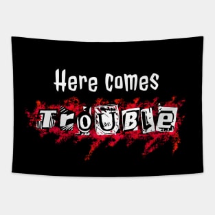 Here comes trouble - for little / big trouble maker (white text) Tapestry