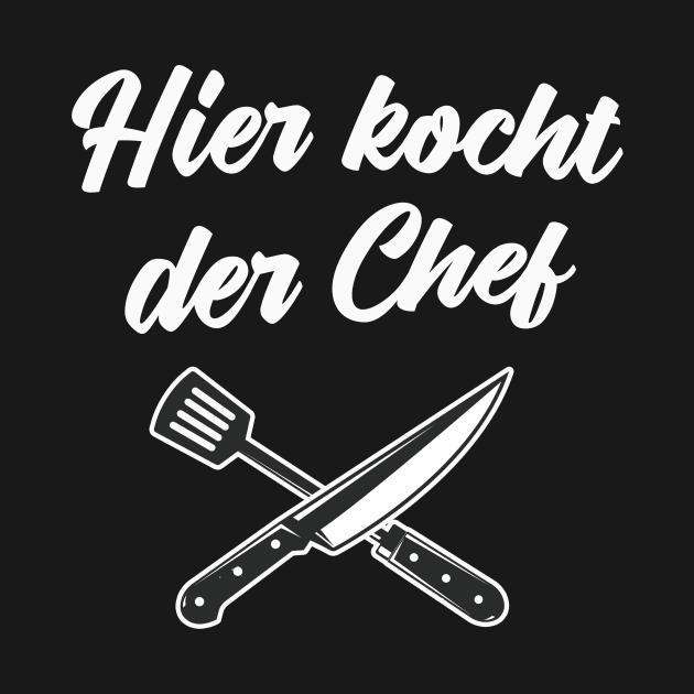 Hier kocht der Chef Koch by Foxxy Merch