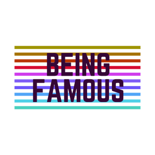 Being Famous quote T-Shirt