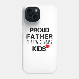 Proud Father of a Few Dumbass Kids Father Day Gift Shirt Mens T Shirt Funny Proud Dad Shirt Gift for Dad Dumbass Kids Phone Case
