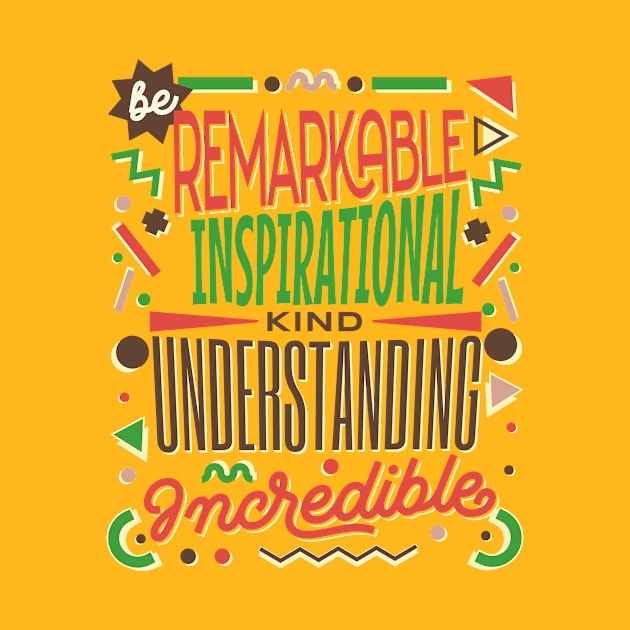 Be Kind - remarKable inspiratIonal understaNding increDible by Unified by Design