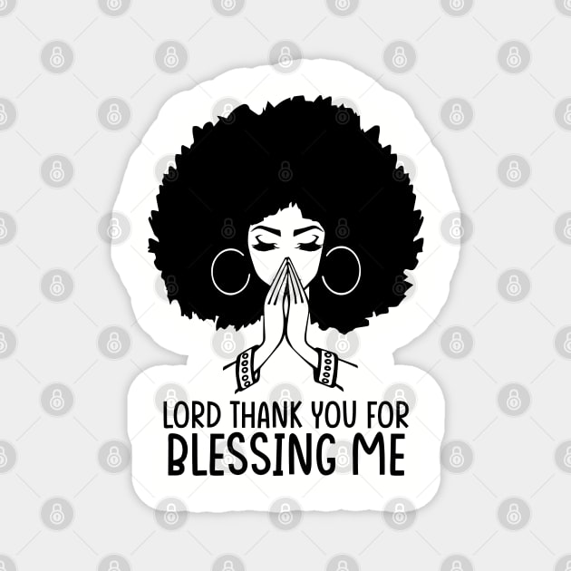 Lord Thank You for Blessing me, Black Woman, Praying Woman Magnet by UrbanLifeApparel