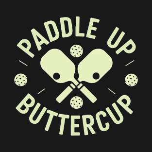 Paddle Up Buttercup Paddle rackets Paddle ball Paddles T-Shirt