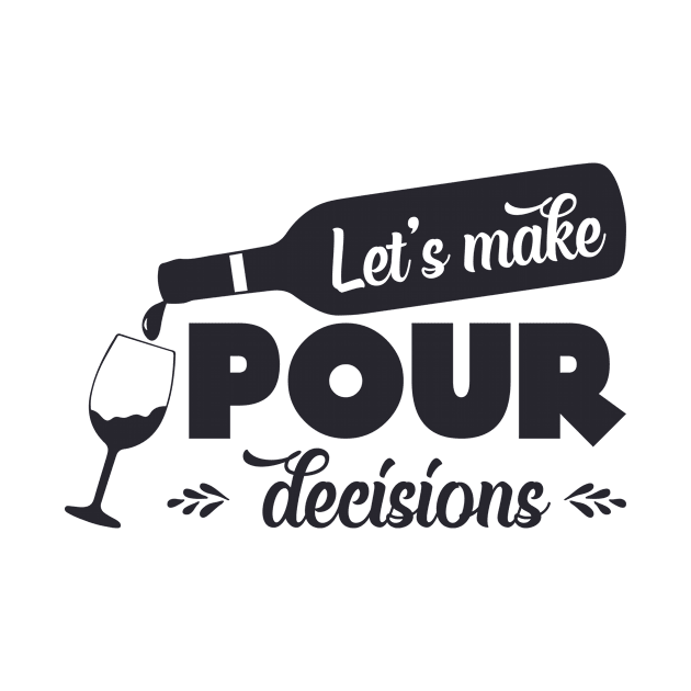 Let's Make Pour Decisions Funny Sarcastic Gift for Wine Lover by My Dad's Still Punk