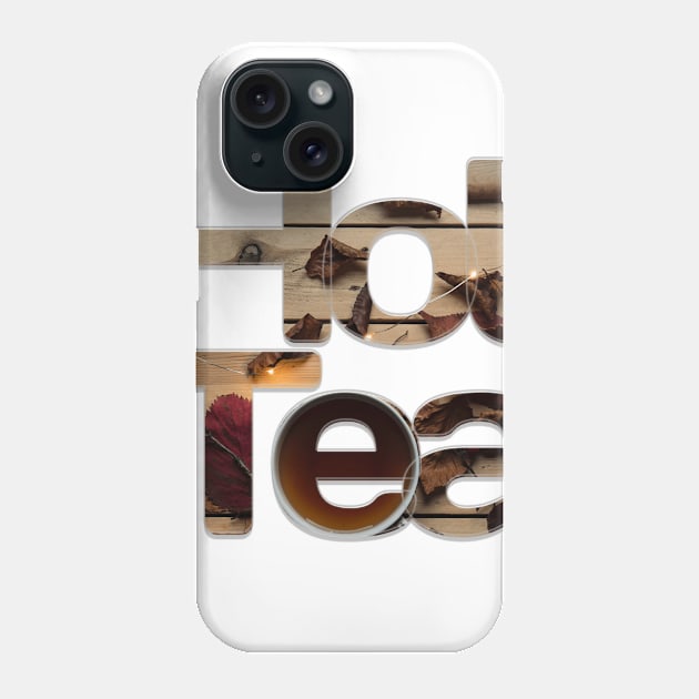 Hot Tea Phone Case by afternoontees