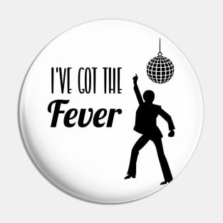 I've Got The Fever Pin