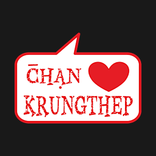 Chan Love Krungthep T-Shirt