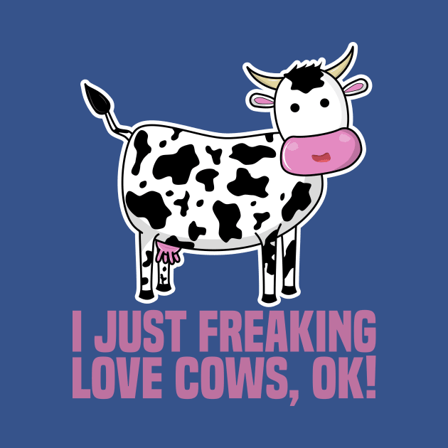 I Just Freaking Love Cows, Ok! by KawaiinDoodle