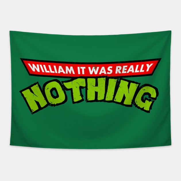 William, It Was Really Nothing Tapestry by DankFutura