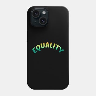 EQUALITY tagline quote full color simpl3 design Phone Case