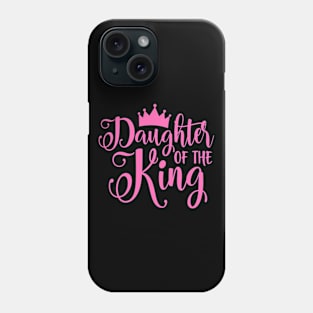 Christian Quote | Daughter of the King Phone Case