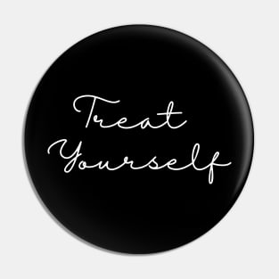 Treat Yourself Pin