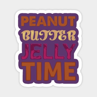 It's ALWAYS Peanut Butter Jelly Time Magnet