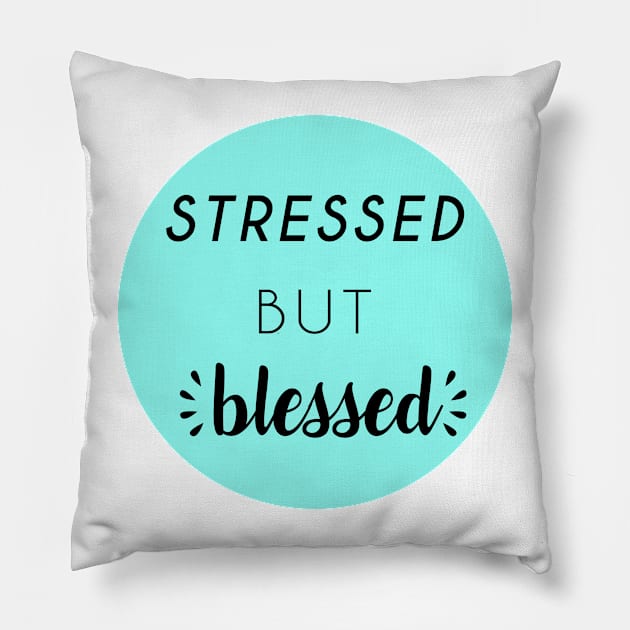 Stressed but Blessed Pillow by kaileekuropas