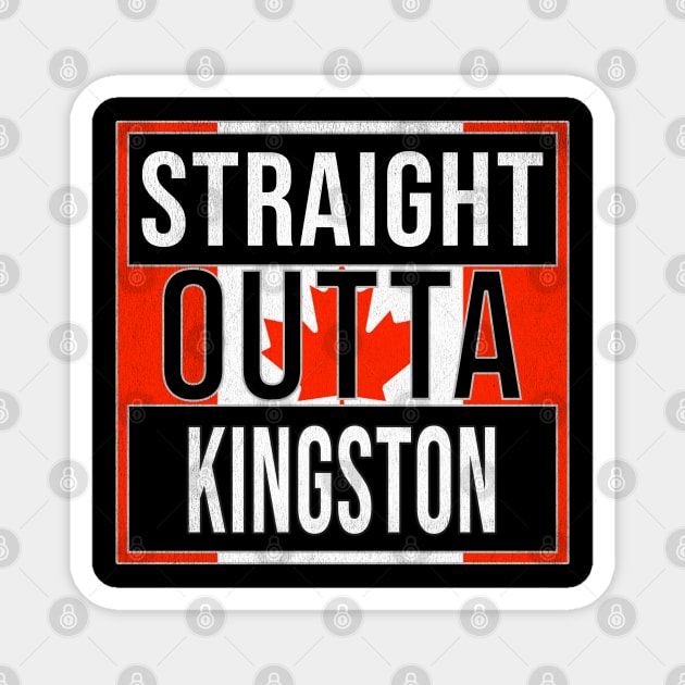 Straight Outta Kingston - Gift for Canadian From Kingston Ontario Magnet by Country Flags