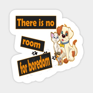 there is no room for boredom : Cat, dog and mouse Magnet