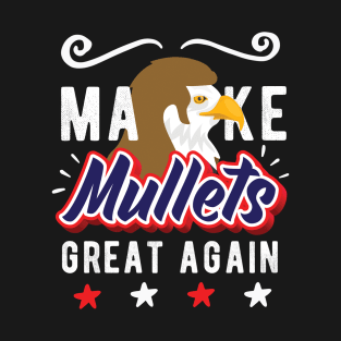 Make Mullets Great Again - Funny Retro Gift T-Shirt