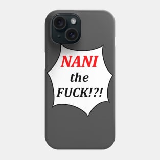 NANI?! Phone Case