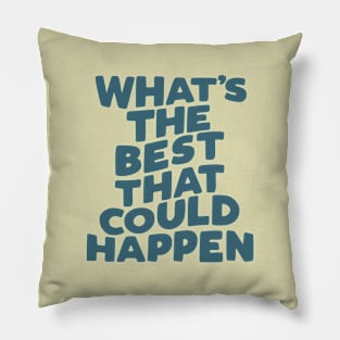 What's The Best That Could Happen in blue and green Pillow