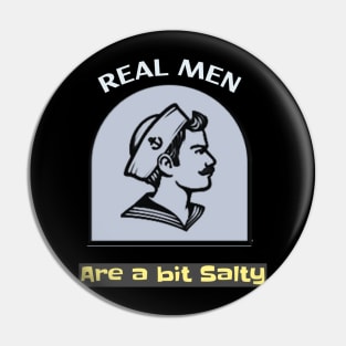 Real men are a bit Salty Pin