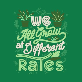 We All Grow at Different Rates by Tobe Fonseca T-Shirt