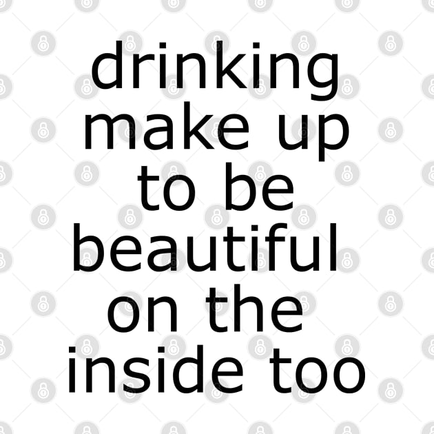 Drinking make up to be beautiful on the inside too - mug by FandomizedRose