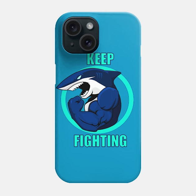 Keep Fighting Like a Shark Phone Case by Heehoo26