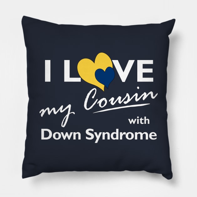 Love for Down Syndrome Cousin Pillow by A Down Syndrome Life