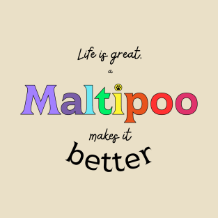 Life is better with a Maltipoo T-Shirt