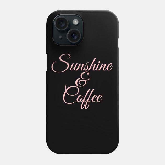 Sunshine & Coffee Coffee lover Coffee addict I love Coffee and Summer Phone Case by BoogieCreates