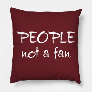 People, Not a Fan Pillow