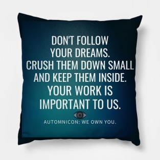 Your Work Is Important To Us Pillow