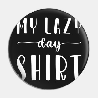 My Lazy Day Shirt Pin