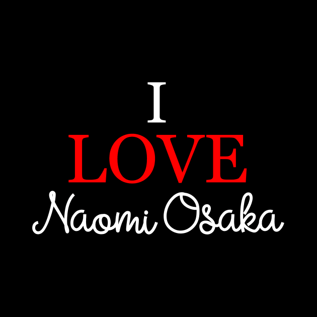 I love Naomi Osaka v4 by Word and Saying