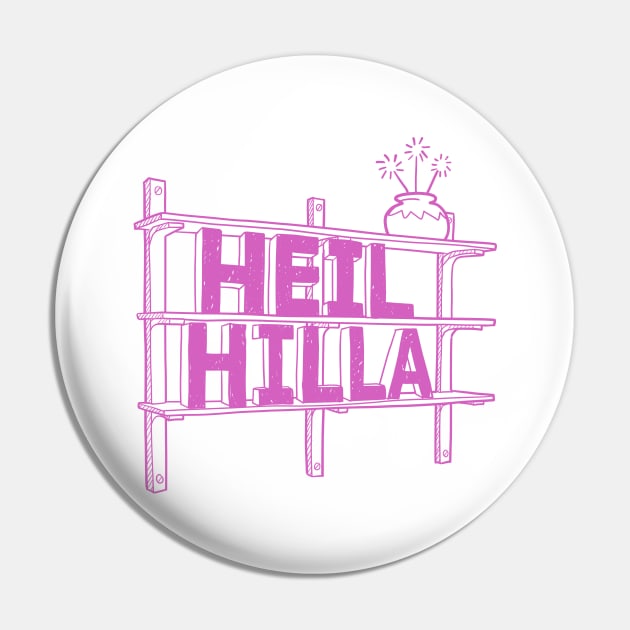 Heil Hilla Pink Pin by Jono Duffy
