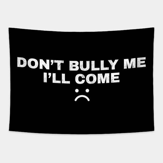 Don't Bully Me I'll Come - White Grunge AL Tapestry by juragan99trans