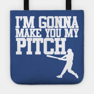 Make You My Pitch Tote