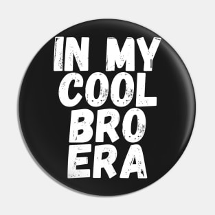 In My Cool Bro Era Pin