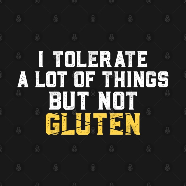I Can Tolerate A Lot Of Things But Not Gluten Free Funny by abdelmalik.m95@hotmail.com
